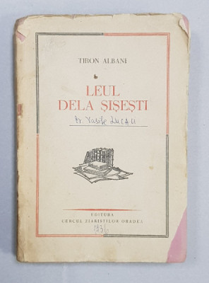 LEUL DE LA SISESTI - DE CE S- A PRABUSIT MONARCHIA AUSTRO - UNGARA de TIRON ALBANI , 1936 *DEDICATIE foto