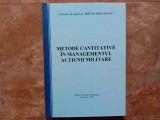 Metode Cantitative &icirc;n Managementul Acțiunii Militare - Mircea Boșcoianu, 2008