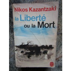 LA LIBERTE OU LA MORT par NIKOS KAZANTZAKI , 1956