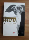 Cumpara ieftin Grigori Kapita - Scoala bioenergeticii (2002, editia integrala)