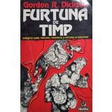 Gordon R. Dickson - Furtuna de timp (Editia: 1997)