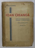 IOAN CREANGA, DUPA DOCUMENTE VECHI, INSEMNARI SI MARTURII INEDITE CU NUMEROASE REPRODUCERI DE AUTOGRAFE, PORTRETE SI VEDERI, NICOLAE TIMIRAS *PREZINT