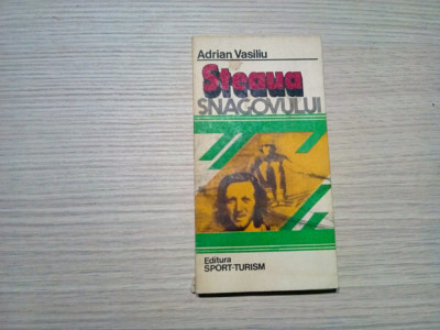 STEAUA SNAGOVULUI - Adrian Vasiliu - Editura Sport Turism, 1983, 146 p. foto