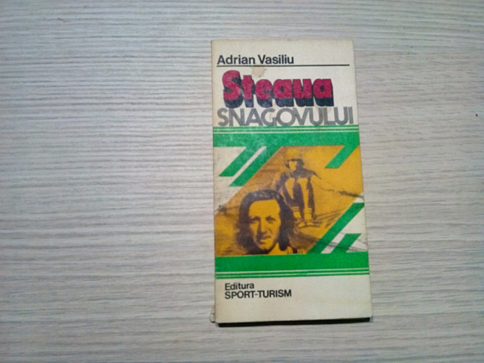 STEAUA SNAGOVULUI - Adrian Vasiliu - Editura Sport Turism, 1983, 146 p.