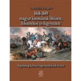 1848-1849 magyar katon&aacute;inak &ouml;lt&ouml;zete, felszerel&eacute;se &eacute;s fegyverzete - Udovecz Gy&ouml;rgy