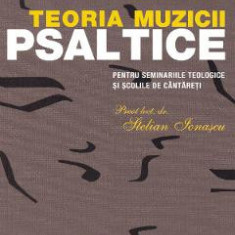 Teoria muzicii psaltice - Stelian Ionascu