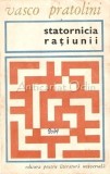 Statornicia Rațiunii - Vasco Pratolini, Editura Pentru Literatura Universală, 1966, Roman