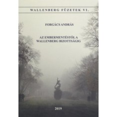 Az embermentestol a Wallenber Bizottsagig - Forgacs Andras foto