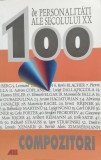 Cumpara ieftin 100 Personalități Secolului XX: Compozitori - Colectiv, Editura All, Limba Rom&acirc;nă - Carte Arta Muzicală