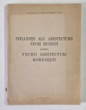INFLUENTE ALE ARHITECTURII VECHI RUSESTI ASUPRA VECHII ARHITECTURI ROMANESTI de P. CONSTANTINESCU
