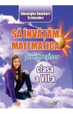 Sa invatam matematica fara profesor - Clasa 7 - Gheorghe Adalbert Schneider