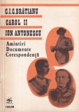C. I. C. Bratianu, Carol II, Ion Antonescu - Amintiri, documente, corespondenta
