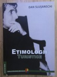 Dan Slusanschi - Etimologii turistice