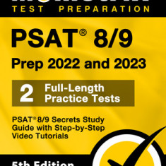 PSAT 8/9 Prep 2022 and 2023 - 2 Full-Length Practice Tests, PSAT 8/9 Secrets Study Guide with Step-By-Step Video Tutorials: [5th Edition]