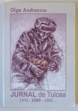 JURNAL DE TULCEA , 1979 - 1989 , 1992 ... de OLGA ANDREESCU , 2010 *DEDICATIE