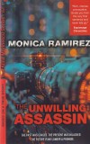 Monica Ramirez - The unwilling assassin (The Alina Marinescu series - Volumul 1)