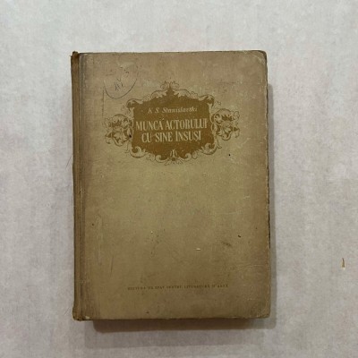 K. S. Stanislavski - Munca actorului cu sine insusi foto