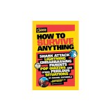 How to Survive Anything: Shark Attack, Lightning, Embarrassing Parents, Pop Quizzes, and Other Perilous Situations