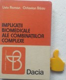 Implicatii biomedicale ale combinatiilor complexe Liviu Roman, Octavian Barzu