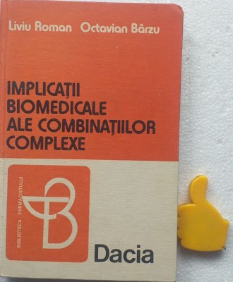 Implicatii biomedicale ale combinatiilor complexe Liviu Roman, Octavian Barzu foto