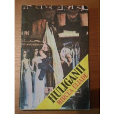HULIGANII-MIRCEA ELIADE