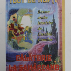 1001 DE NOPTI - BASME ARABE ISTORISITE de EUSEBIU CAMILAR - CALATORIE LA SAMARCAND , ANII '90