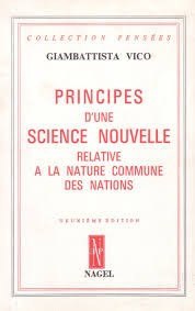 PRINCIPES D&#039;UNE SCIENCE NOUVELLE. RELATIVE A LA NATURE COMMUNE DES NATIONS - GIAMBATTISTA VICO (CARTE IN LIMBA FRANCEZA)