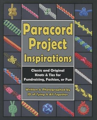 Paracord Project Inspirations: Classic and Original Knots &amp;amp; Ties for Fundraising, Fashion, or Fun foto