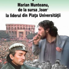 Dosarele Securitatii. Marian Munteanu, de la sursa „Ioan“ la liderul din Piata Universitatii | Ramona Ursu