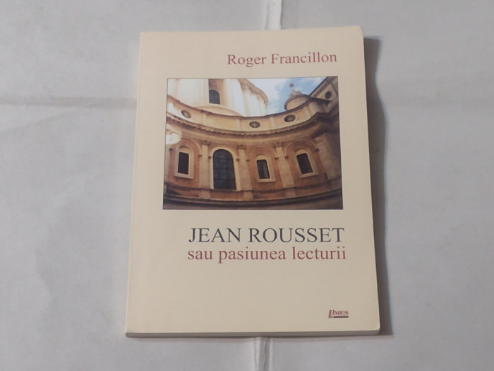 ROGER FRANCILLON - JEAN ROUSSET sau pasiunea lecturii