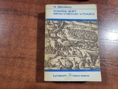 Romanii supt Mihai-Voievod Viteazul de N.Balcescu foto