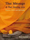 Thai Massage &amp; Thai Healing Arts: Practice, Culture and Spirituality