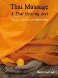 Thai Massage &amp; Thai Healing Arts: Practice, Culture and Spirituality