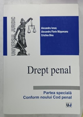 DREPT PENAL , PARTEA SPECIALA CONFORM NOULUI COD PENAL de ALEXANDRU IONAS ...CRISTINA DINU , 2015 foto