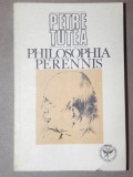 PHILOSOPHIA PERENNIS - PETRE TUTEA BUCURESTI 1992