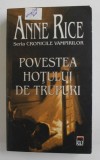 POVESTEA HOTULUI DE TRUPURI de ANNE RICE , 2006 *MINIMA UZURA