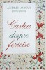 Cartea despre fericire - Andrei Lorgus, carte noua sau anticariat stare buna
