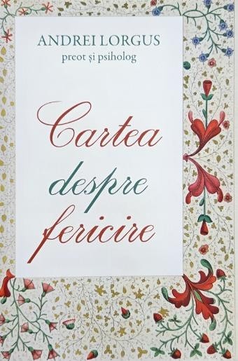 Cartea despre fericire - Andrei Lorgus