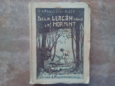 DELA LEAGAN PANA LA MORMANT. ROMAN de N. RADULESCU - NIGER 1925 foto