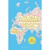 A f&ouml;ldrajz fogs&aacute;g&aacute;ban - T&iacute;z t&eacute;rk&eacute;p, amely mindent elmond arr&oacute;l, amit tudni &eacute;rdemes a glob&aacute;lis politikai folyamatokr&oacute;l - Tim Marshall