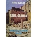 Emil Bulgar - Tara Sfanta - Geografie si istorie biblica (editia 1996)