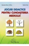 Jocuri didactice pentru cunoasterea mediului - Smaranda Maria Cioflica, Daniela Dosa