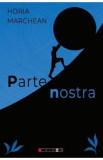 Parte nostra - Horia Marchean