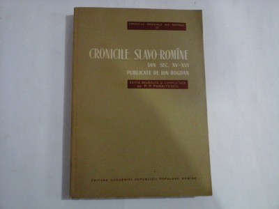 CRONICILE SLAVO-ROMINE DIN SEC XV-XVI - ION BOGDAN foto