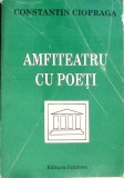 Amfiteatru cu poeti - Constantin Ciopraga - Roman, Editura Junimea 1994, 506 pagini