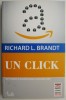 Un Click. Jeff Bezos si Ascensiunea Amazon.com - Richard L. Brandt | Carte Economie, Afaceri