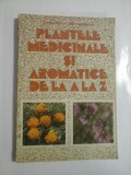 Cumpara ieftin PLANTELE MEDICINALE SI AROMATICE DE LA A LA Z - OVIDIU BOJOR, MIRCEA ALEXAN