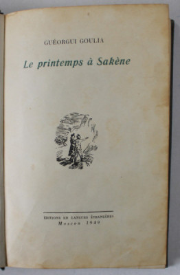 LE PRINTEMPS A SAKENE par GUEORGUI GOULIA , 1949, PREZINTA INSEMNARI CU STILOUL * foto