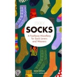 Socks A Footloose Miscellany for Sock Lovers and Wearers