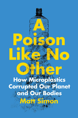 A Poison Like No Other: How Microplastics Corrupted Our Planet and Our Bodies foto